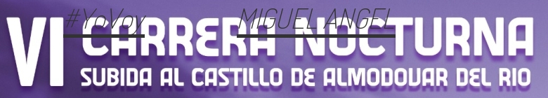 #JoHiVaig - MIGUEL ANGEL (VI CARRERA NOCTURNA SUBIDA AL CASTILLO DE ALMODOVAR DEL RIO)