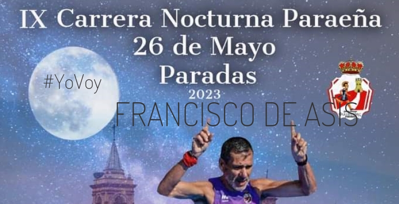 #ImGoing - FRANCISCO DE ASÍS (IX CARRERA NOCTURNA PARAEÑA)