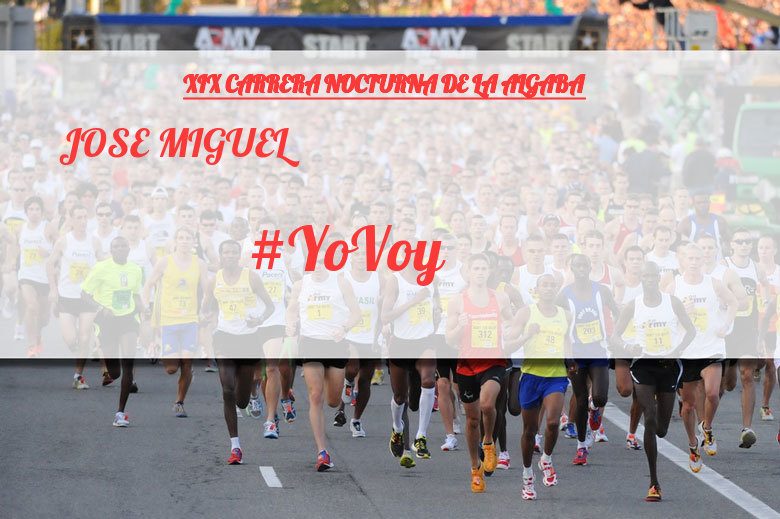 #ImGoing - JOSE MIGUEL (XIX CARRERA NOCTURNA DE LA ALGABA)