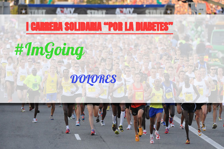#YoVoy - DOLORES (I CARRERA SOLIDARIA “POR LA DIABETES”)
