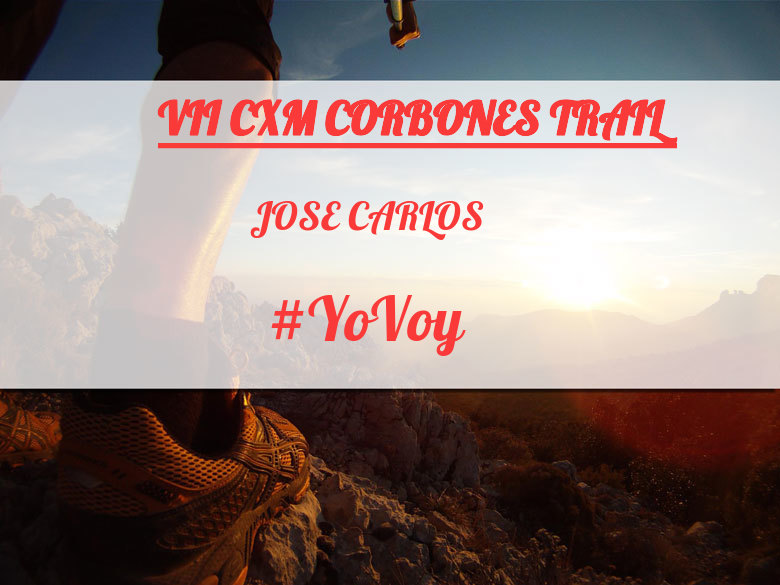 #YoVoy - JOSE CARLOS (VII CXM CORBONES TRAIL)