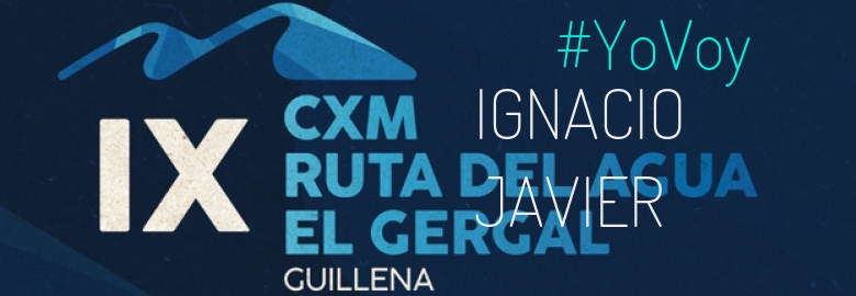 #YoVoy - IGNACIO JAVIER (IX CXM RUTA DEL AGUA-EL GERGAL,)