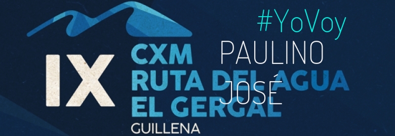 #EuVou - PAULINO JOSÉ (IX CXM RUTA DEL AGUA-EL GERGAL,)