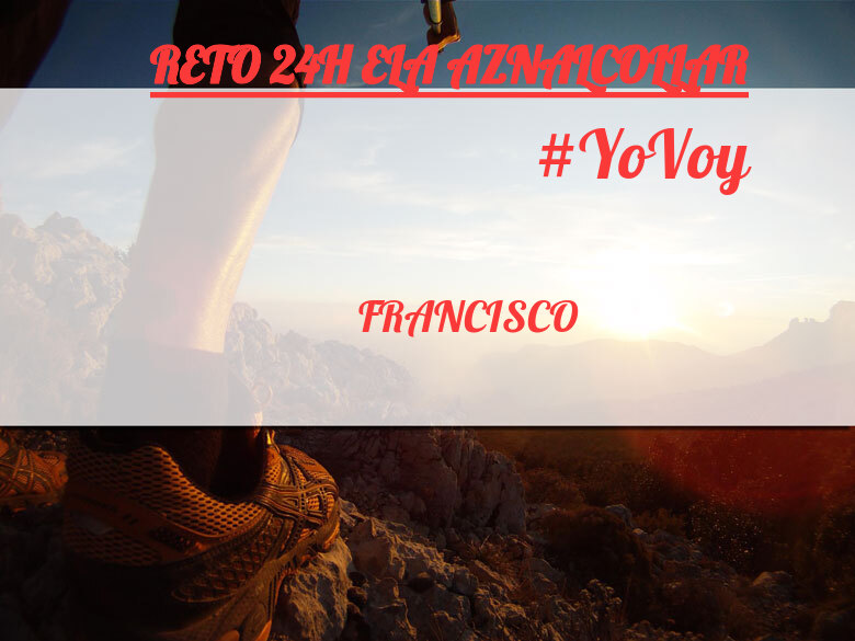 #YoVoy - FRANCISCO (RETO 24H ELA AZNALCOLLAR)