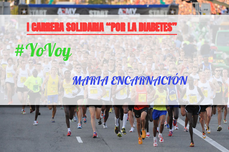 #YoVoy - MARIA ENCARNACIÓN (I CARRERA SOLIDARIA “POR LA DIABETES”)