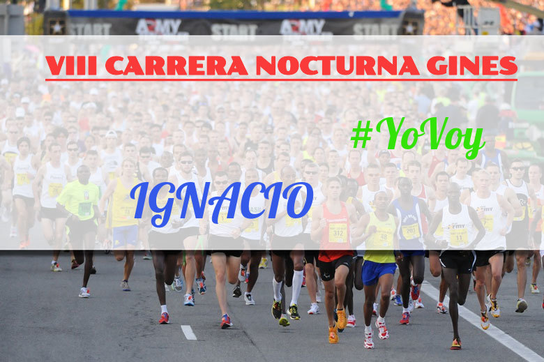 #YoVoy - IGNACIO (VIII CARRERA NOCTURNA GINES)