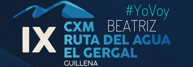 #YoVoy - BEATRIZ (IX CXM RUTA DEL AGUA-EL GERGAL,)