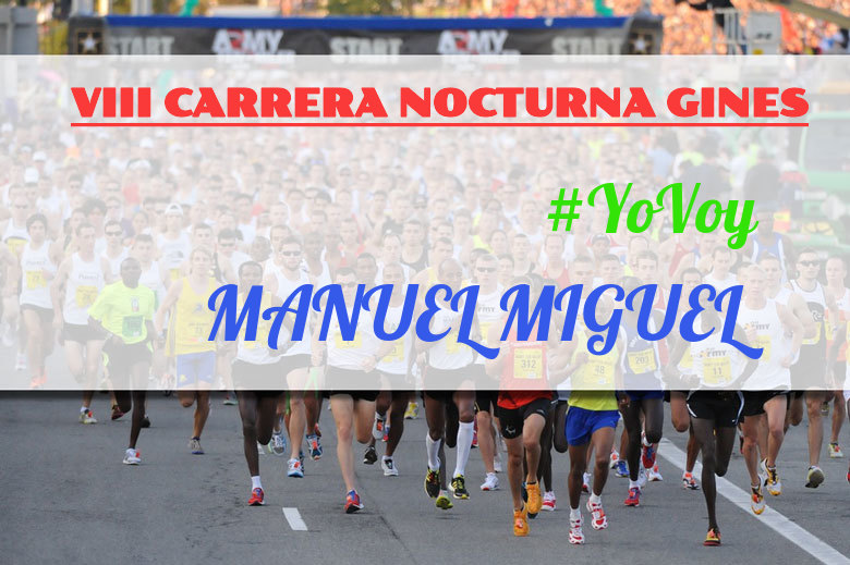 #YoVoy - MANUEL MIGUEL (VIII CARRERA NOCTURNA GINES)