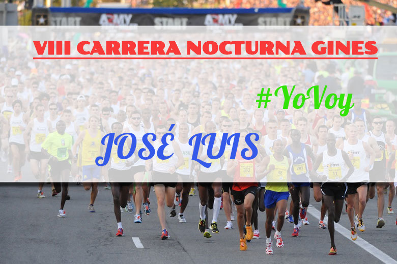 #YoVoy - JOSÉ  LUIS (VIII CARRERA NOCTURNA GINES)