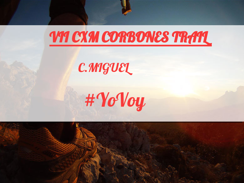 #YoVoy - C.MIGUEL (VII CXM CORBONES TRAIL)