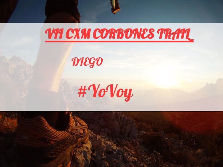 #YoVoy - DIEGO (VII CXM CORBONES TRAIL)