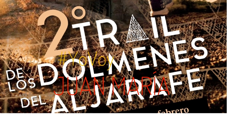 #YoVoy - JUAN MARÍA (“II TRAIL DE LOS DOLMENES DEL ALJARAFE”)