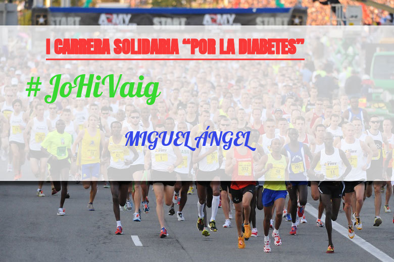 #YoVoy - MIGUEL ÁNGEL (I CARRERA SOLIDARIA “POR LA DIABETES”)