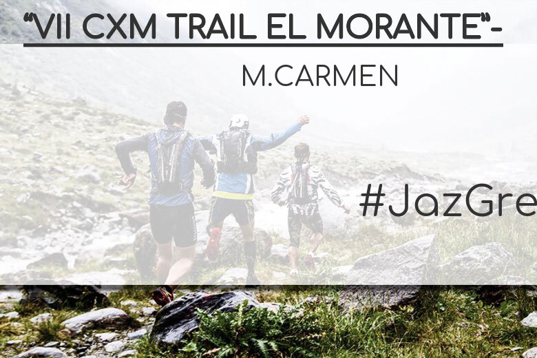 #YoVoy - M.CARMEN (“VII CXM TRAIL EL MORANTE”-)