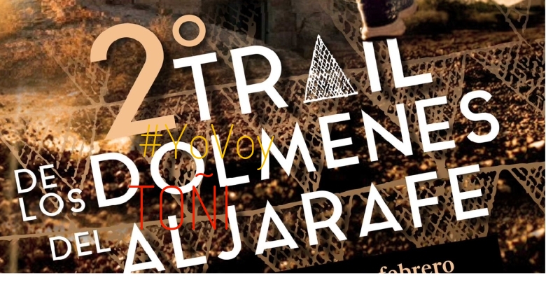 #YoVoy - TOÑI (“II TRAIL DE LOS DOLMENES DEL ALJARAFE”)