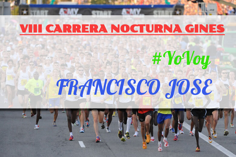 #YoVoy - FRANCISCO JOSE (VIII CARRERA NOCTURNA GINES)