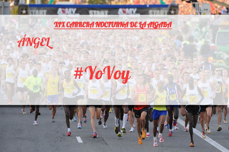 #YoVoy - ÁNGEL (XIX CARRERA NOCTURNA DE LA ALGABA)