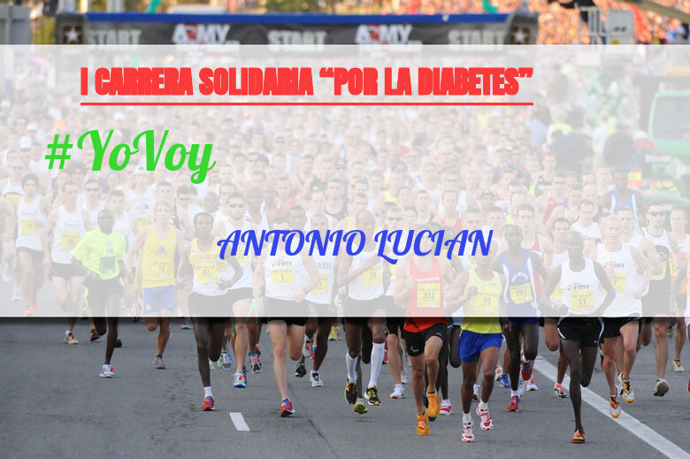 #YoVoy - ANTONIO LUCIAN (I CARRERA SOLIDARIA “POR LA DIABETES”)