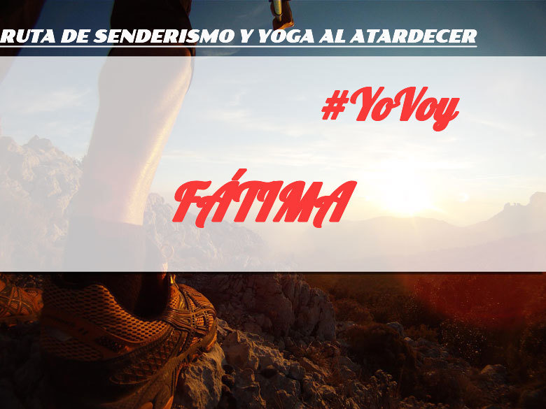 #YoVoy - FÁTIMA (RUTA DE SENDERISMO Y YOGA AL ATARDECER)