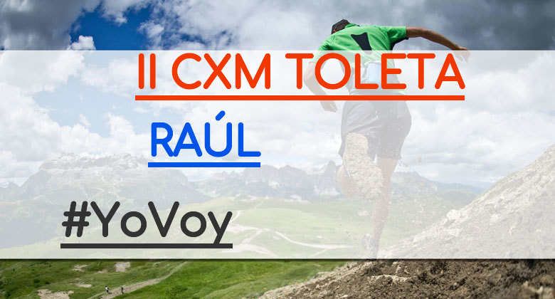 #YoVoy - RAÚL (II CXM TOLETA)