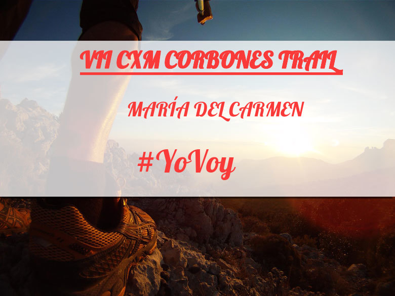 #YoVoy - MARÍA DEL CARMEN (VII CXM CORBONES TRAIL)