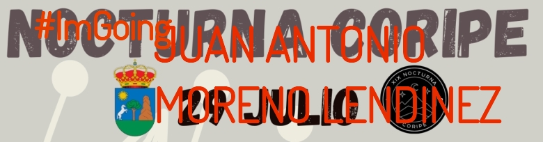 #YoVoy - JUAN ANTONIO MORENO LENDINEZ (XIX NOCTURNA DE CORIPE)