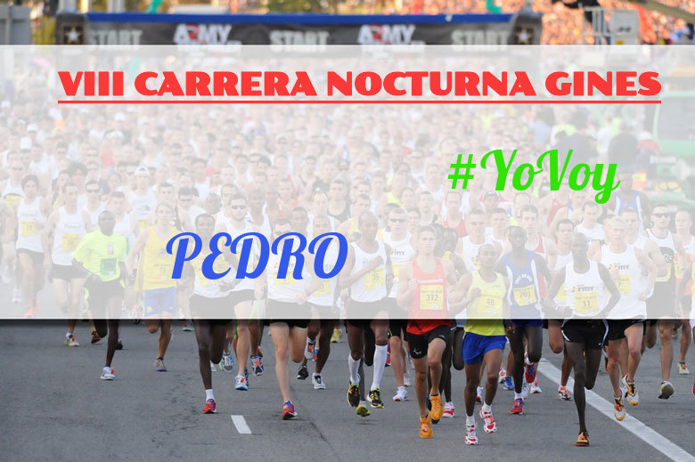 #YoVoy - PEDRO (VIII CARRERA NOCTURNA GINES)