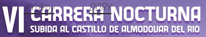 #JoHiVaig - DORY (VI CARRERA NOCTURNA SUBIDA AL CASTILLO DE ALMODOVAR DEL RIO)