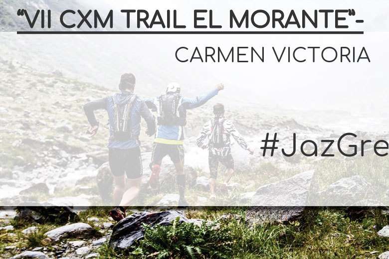 #BinDabei - CARMEN VICTORIA (“VII CXM TRAIL EL MORANTE”-)