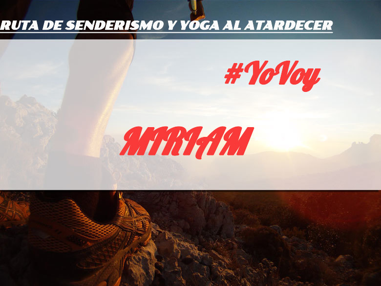 #JoHiVaig - MIRIAM (RUTA DE SENDERISMO Y YOGA AL ATARDECER)