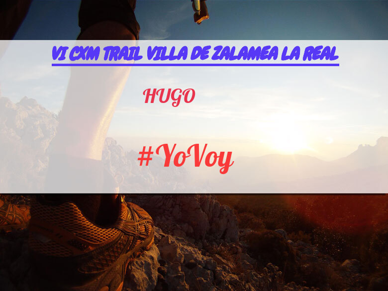 #YoVoy - HUGO (VI CXM TRAIL VILLA DE ZALAMEA LA REAL)