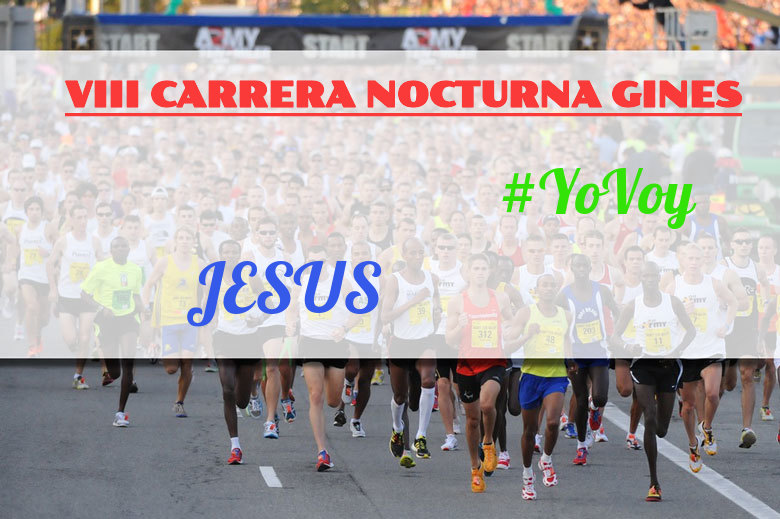 #YoVoy - JESUS (VIII CARRERA NOCTURNA GINES)