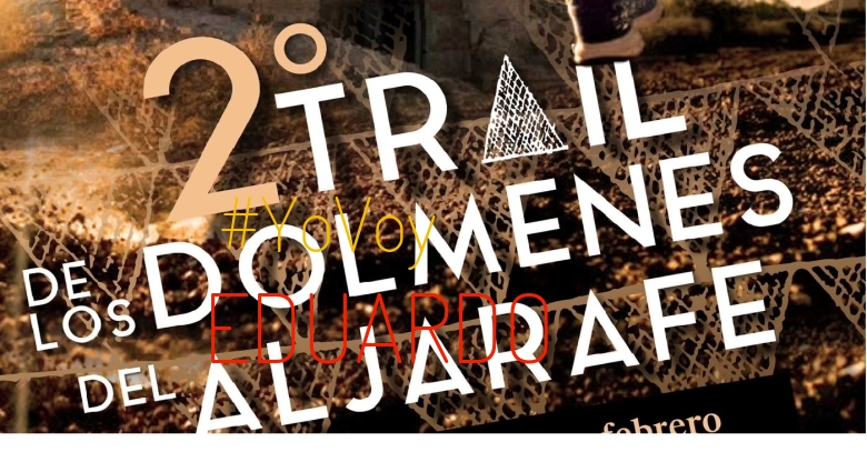 #YoVoy - EDUARDO (“II TRAIL DE LOS DOLMENES DEL ALJARAFE”)