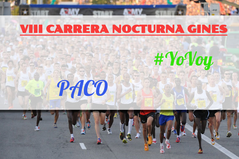 #YoVoy - PACO (VIII CARRERA NOCTURNA GINES)