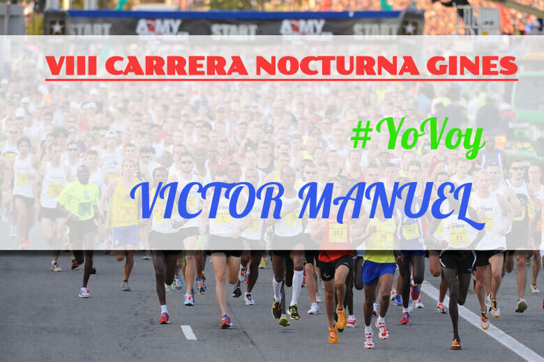 #YoVoy - VICTOR MANUEL (VIII CARRERA NOCTURNA GINES)