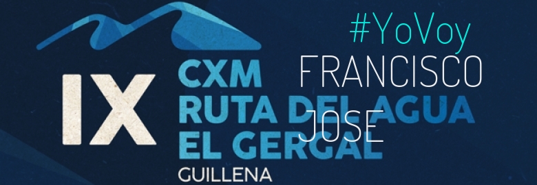 #YoVoy - FRANCISCO JOSE (IX CXM RUTA DEL AGUA-EL GERGAL,)