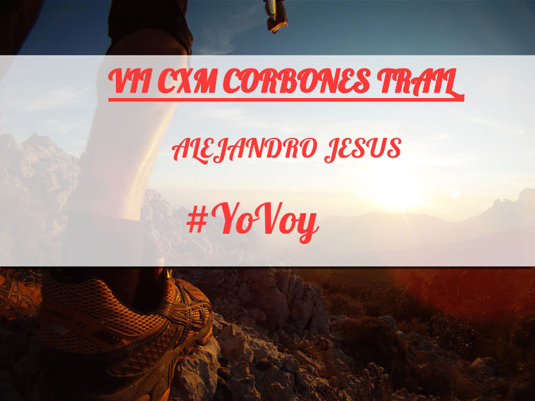 #YoVoy - ALEJANDRO JESUS (VII CXM CORBONES TRAIL)