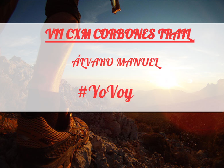 #YoVoy - ÁLVARO MANUEL (VII CXM CORBONES TRAIL)