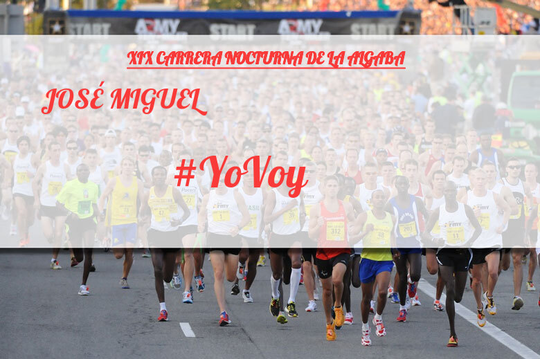 #YoVoy - JOSÉ MIGUEL (XIX CARRERA NOCTURNA DE LA ALGABA)