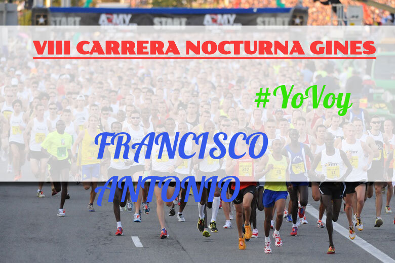 #YoVoy - FRANCISCO ANTONIO (VIII CARRERA NOCTURNA GINES)