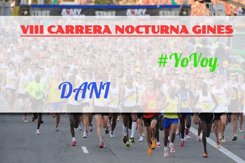 #YoVoy - DANI (VIII CARRERA NOCTURNA GINES)