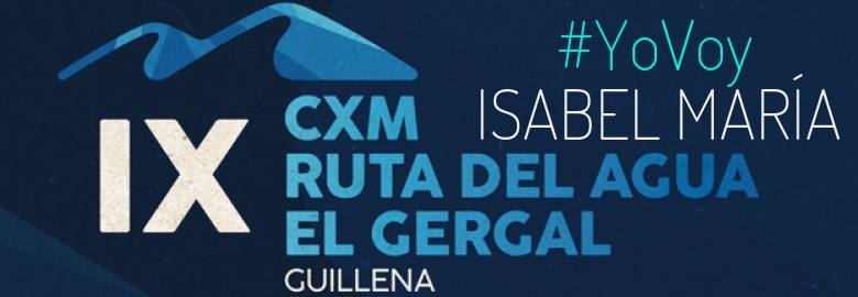 #YoVoy - ISABEL MARÍA (IX CXM RUTA DEL AGUA-EL GERGAL,)