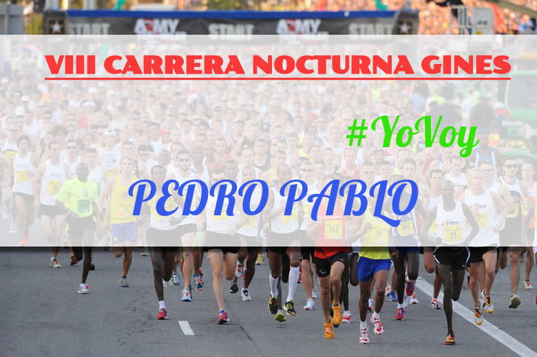 #YoVoy - PEDRO PABLO (VIII CARRERA NOCTURNA GINES)