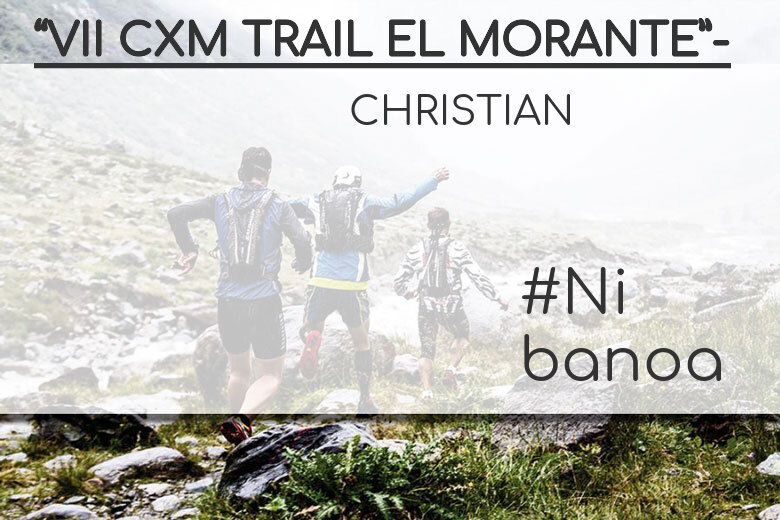 #YoVoy - CHRISTIAN (“VII CXM TRAIL EL MORANTE”-)