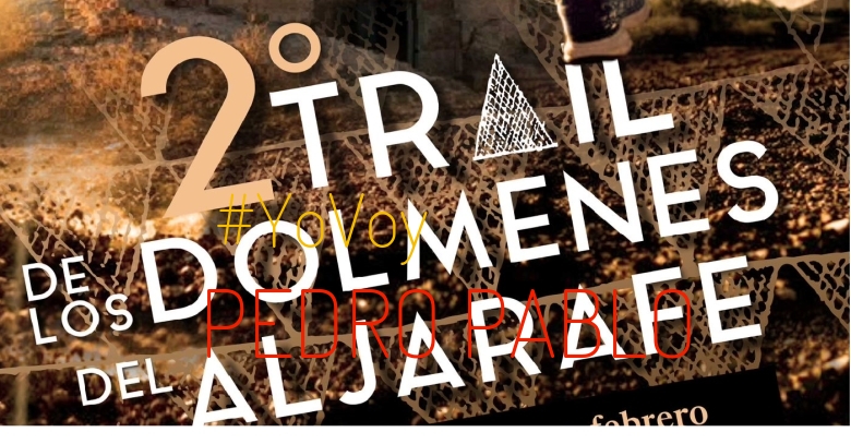 #YoVoy - PEDRO PABLO (“II TRAIL DE LOS DOLMENES DEL ALJARAFE”)