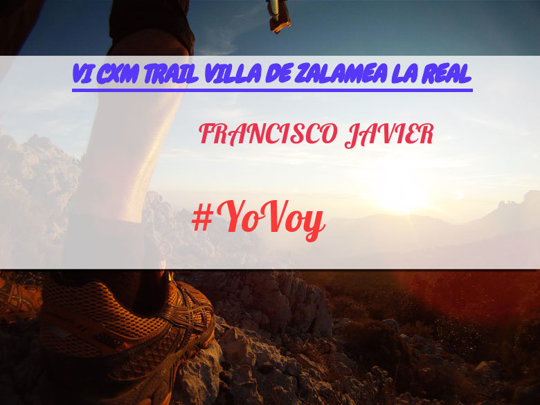 #YoVoy - FRANCISCO JAVIER (VI CXM TRAIL VILLA DE ZALAMEA LA REAL)