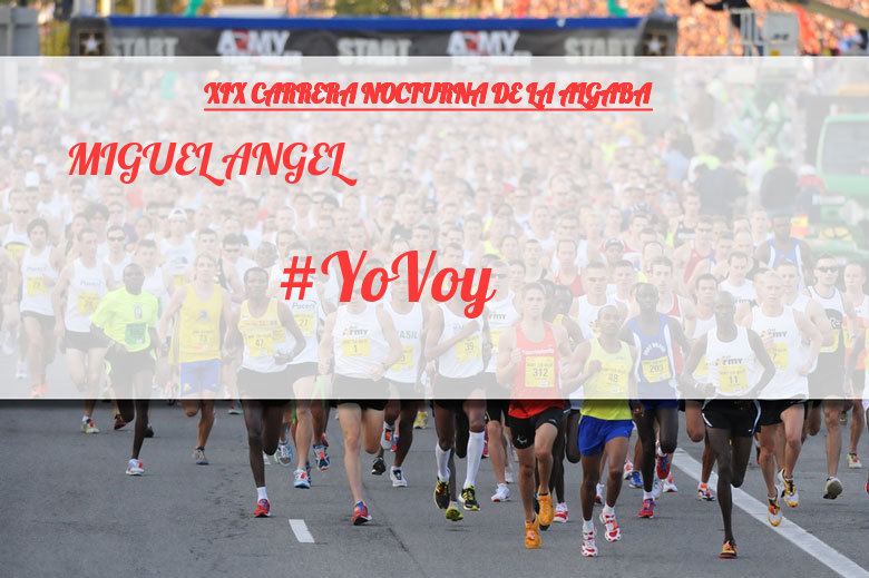 #ImGoing - MIGUEL ANGEL (XIX CARRERA NOCTURNA DE LA ALGABA)