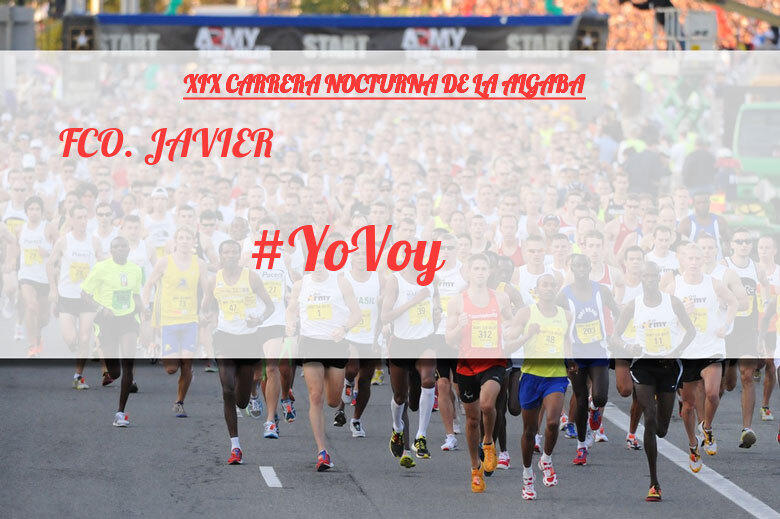 #YoVoy - FCO. JAVIER (XIX CARRERA NOCTURNA DE LA ALGABA)