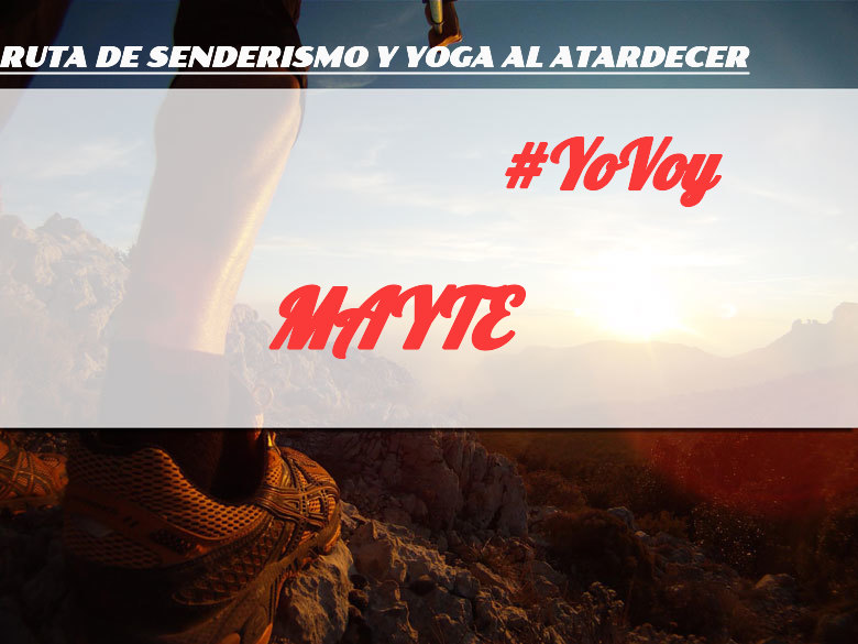 #YoVoy - MAYTE (RUTA DE SENDERISMO Y YOGA AL ATARDECER)