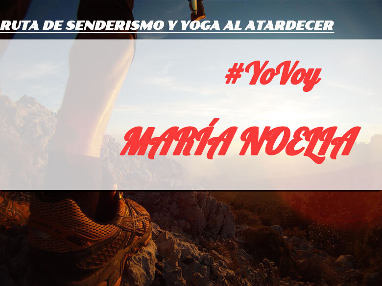 #JoHiVaig - MARÍA NOELIA (RUTA DE SENDERISMO Y YOGA AL ATARDECER)